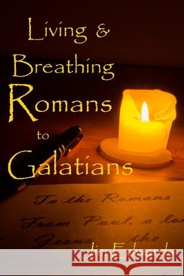 Living and Breathing Romans to Galatians Lisa J. Lickel Jim V. Edwards 9781727130621 Createspace Independent Publishing Platform - książka