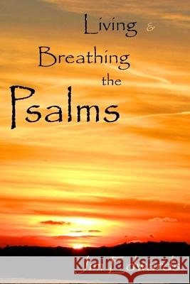 Living and Breathing the Psalms Mr Jim V. Edwards Mrs Lisa Lickel 9781535590730 Createspace Independent Publishing Platform - książka