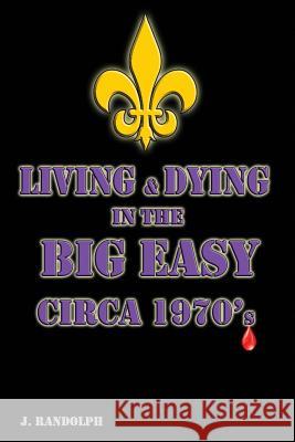 Living and Dying in the big Easy Circa 1970's Fontenot, Ron 9781490543291 Createspace - książka