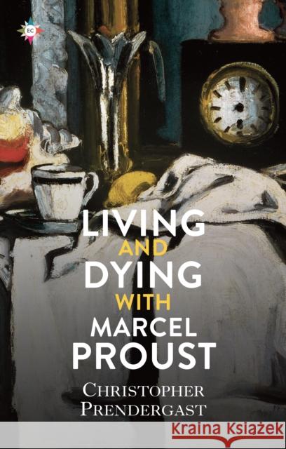 Living and Dying with Marcel Proust Christopher Prendergast 9781787703513 Europa Editions (UK) Ltd - książka