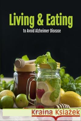 Living and Eating to Avoid Alzheimer Disease Mike Triumph 9781673858297 Independently Published - książka