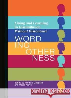 Living and Learning in Dissimilitude Without Dissonance: Wording Otherness Michelle Gadpaille Mojca Krevel 9781036404949 Cambridge Scholars Publishing - książka