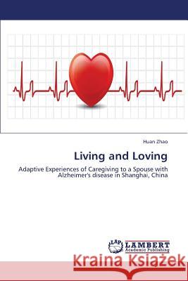 Living and Loving Zhao Huan 9783659331374 LAP Lambert Academic Publishing - książka