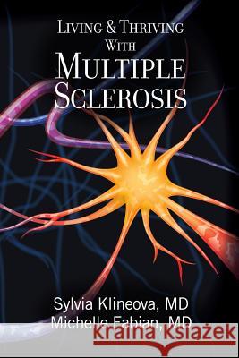 Living And Thriving With Multiple Sclerosis Fabian MD, Michelle 9780692282229 Provenir Publishing - książka