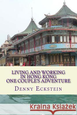 Living and Working in Hong Kong One Couple's Adventure Mr Denny Eckstein 9781722976699 Createspace Independent Publishing Platform - książka