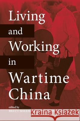 Living and Working in Wartime China Brett Sheehan Wen-Hsin Yeh Susan Glosser 9780824888824 University of Hawaii Press - książka