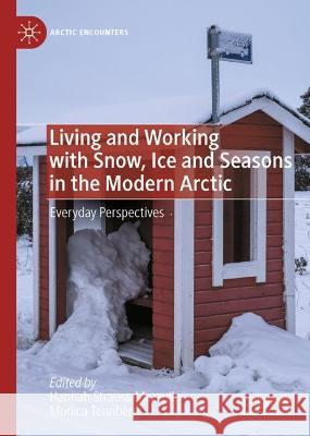 Living and Working With Snow, Ice and Seasons in the Modern Arctic  9783031364440 Springer International Publishing - książka