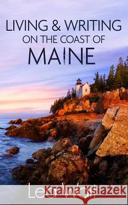 Living and Writing on the Coast of Maine Lea Wait 9780996408424 Sheepscot River Press - książka