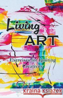 Living Art Jen Knox Ashley Holloway Sascha Ealey Lis 9781737519416 Unleash Creatives - książka