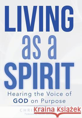 Living as a Spirit: Hearing the Voice of God on Purpose Chris Palmer 9781490843629 WestBow Press - książka