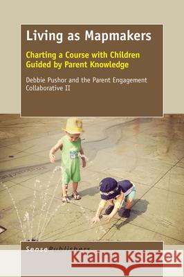 Living as Mapmakers Debbie Pushor The Parent Engagement Collaborative II 9789463003605 Sense Publishers - książka