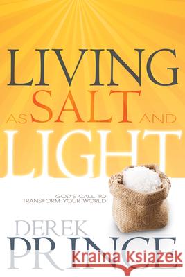 Living as Salt and Light: God's Call to Transform Your World Derek Prince 9781603748995 Whitaker House - książka