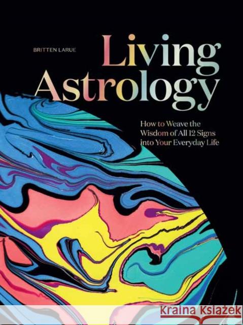 Living Astrology: How to Weave the Wisdom of all 12 Signs into your Everyday Life  9781423665045 Gibbs M. Smith Inc - książka