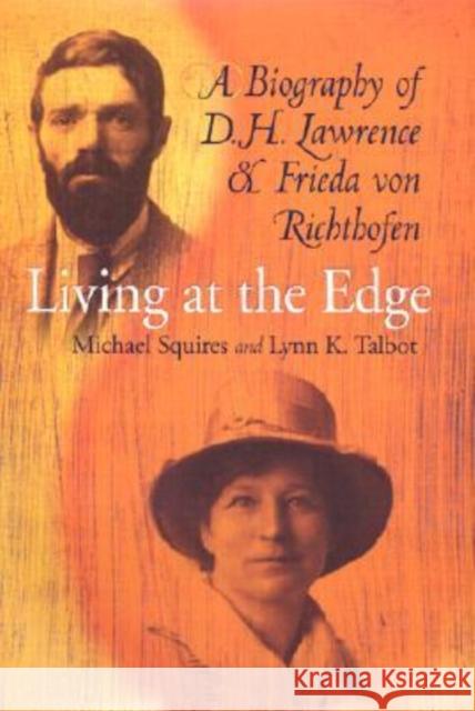 Living at the Edge: Biography of D H Lawrence & Frieda Von Richthofen Squires, Michael 9780299177508 University of Wisconsin Press - książka