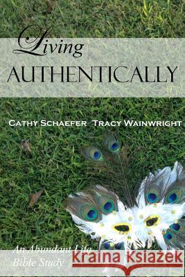 Living Authentically Cathy Schaefer Tracy Wainwright 9780989948555 TLC Wainwright Publishing, LLC - książka