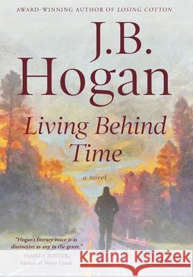 Living Behind Time J B Hogan 9781633735019 Tiree Press - książka