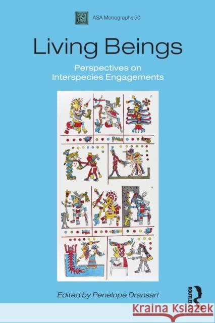 Living Beings: Perspectives on Interspecies Engagements Dransart, Penelope 9780857858429 Bloomsbury Academic - książka