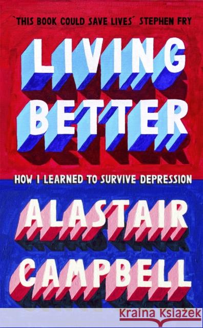 Living Better: How I Learned to Survive Depression Alastair Campbell 9781529331837 John Murray Press - książka