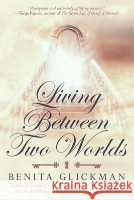 Living Between Two Worlds Benita Glickman 9781665704199 Archway Publishing - książka