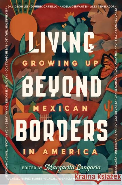 Living Beyond Borders: Growing Up Mexican in America Longoria, Margarita 9780593204979 Philomel Books - książka