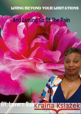 Living Beyond Your Limitations and Letting Go of the Pain Lavern Buie 9781458366719 Lulu.com - książka