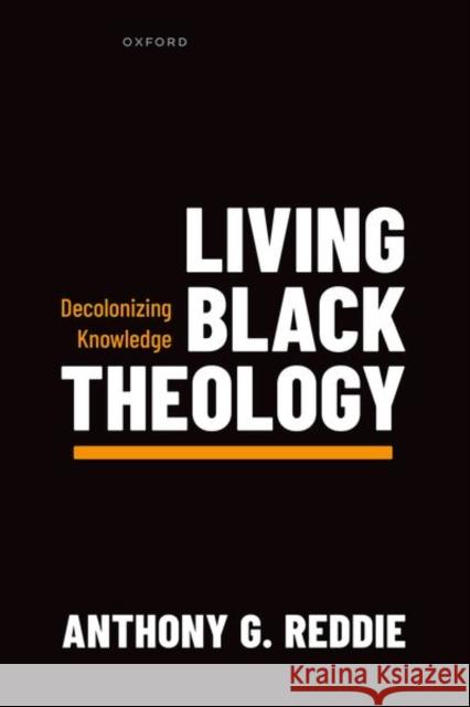 Living Black Theology Anthony G. (Professor of Black Theology, University of Oxford, and Director of the Centre for Black Theology, Regent's P 9780192848994 Oxford University Press - książka