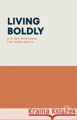Living Boldly: A 31-Day Devotional for Young Adults Rick Thomas 9781966741145 Life Over Coffee - książka