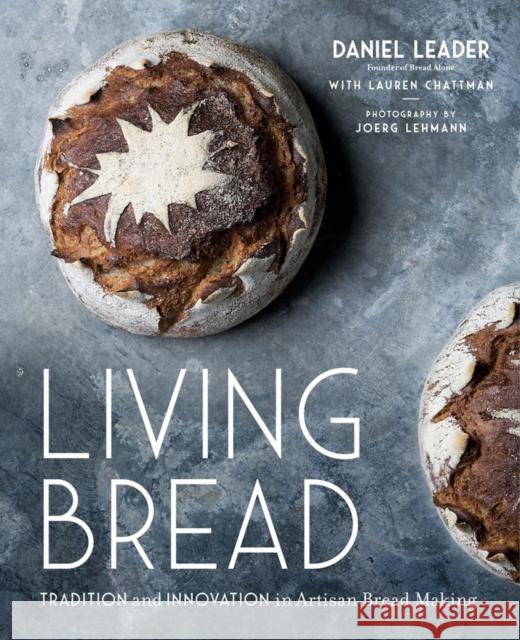 Living Bread: Tradition and Innovation in Artisan Bread Making Leader, Daniel 9780735213838  - książka