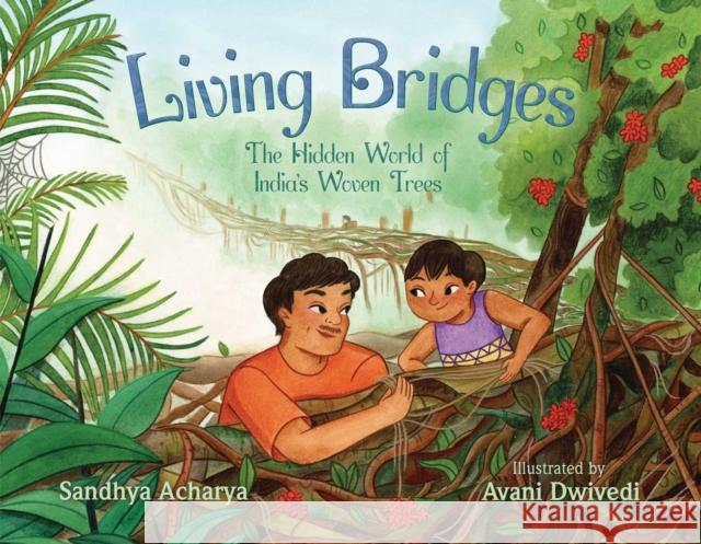 Living Bridges: The Hidden World of India's Woven Trees Sandhya Acharya 9781665950299 Simon & Schuster - książka