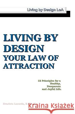 Living By Design: Your Law Of Attraction Lacerda, Evaristo 9781438203904 Createspace - książka