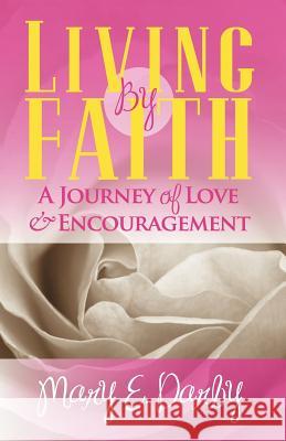 Living By Faith Darby, Mary E. 9780985410704 Knowledge Power Communications - książka