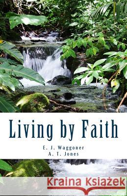 Living by Faith E. J. Waggoner A. T. Jones 9781495229503 Createspace - książka