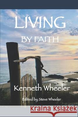 Living by Faith Steve Wheeler, Kenneth R V Wheeler 9798684952241 Independently Published - książka