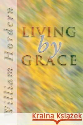 Living by Grace William Hordern 9781592440634 Wipf & Stock Publishers - książka