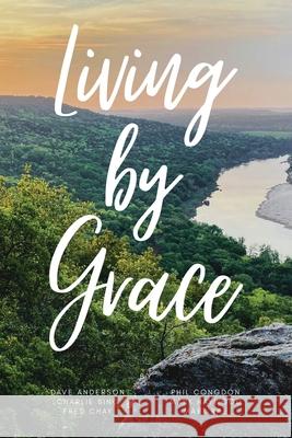 Living By Grace David Anderson, Charles Bing, Fred Chay 9781733622356 Grace Theology Press - książka