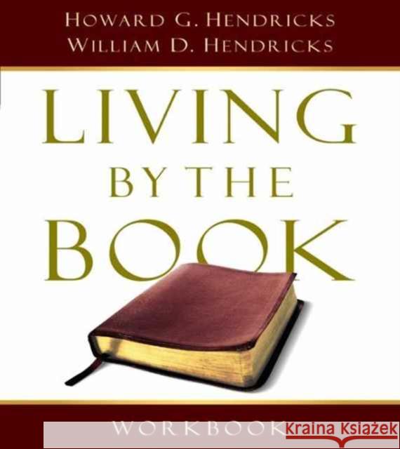 Living by the Book Workbook: The Art and Science of Reading the Bible Howard Hendricks William Hendricks 9780802495389 Moody Publishers - książka