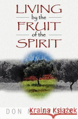 Living by the Fruit of the Spirit Don Aycock 9780825420030 Kregel Publications - książka