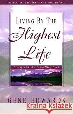 Living by the Highest Life Gene Edwards 9780940232464 Seedsowers - książka