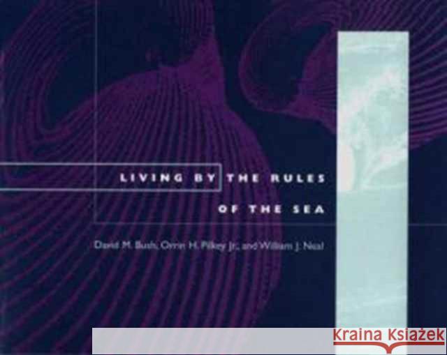 Living by the Rules of the Sea David M. Bush Orrin H. Pilkey William J. Neal 9780822317968 Duke University Press - książka