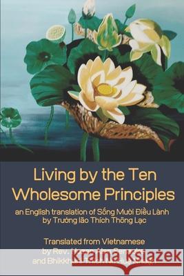 Living by the Ten Wholesome Principles: an English translation of Sống Mười Điều Lành Senauke, Hozan Alan 9781734614916 Clearview Books - książka