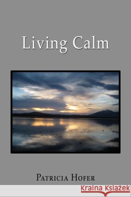 Living Calm Patricia Hofer 9781627873628 Wheatmark - książka