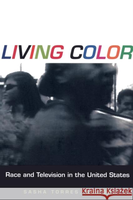 Living Color: Race and Television in the United States Torres, Sasha 9780822321958 Duke University Press - książka