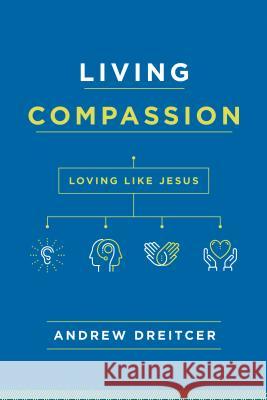 Living Compassion: Loving Like Jesus Andrew Dreitcer 9780835817233 Upper Room Books - książka