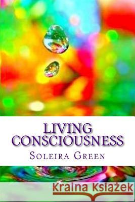 Living Consciousness Soleira Green 9781530050185 Createspace Independent Publishing Platform - książka