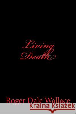 Living Death Roger Dale Wallace Charles Lee Emerson 9781441411013 Createspace - książka