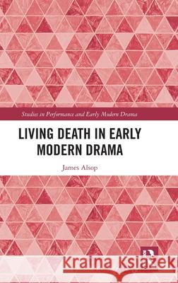 Living Death in Early Modern Drama James Alsop 9781032071688 Routledge - książka