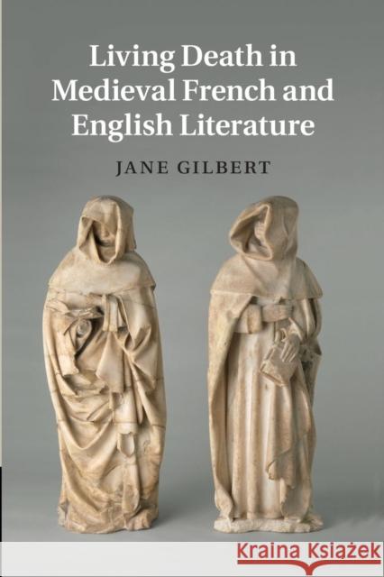 Living Death in Medieval French and English Literature Jane Gilbert 9781107449251 Cambridge University Press - książka
