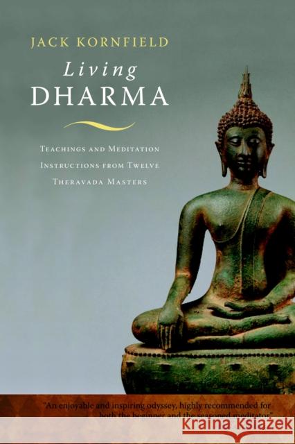 Living Dharma: Teachings and Meditation Instructions from Twelve Theravada Masters Kornfield, Jack 9781590308325 Shambhala Publications - książka