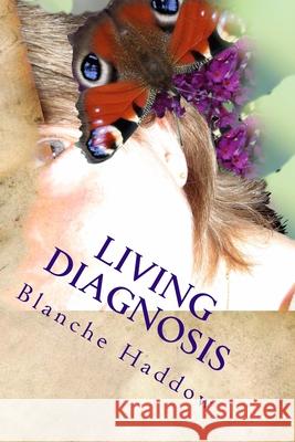 Living Diagnosis: An exploration of an individuals life, thoughts and feelings within society. Haddow, Blanche 9781516835294 Createspace - książka