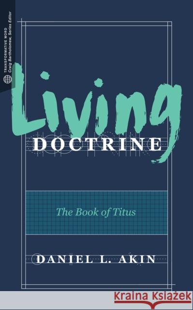 Living Doctrine: The Book of Titus Craig G. Bartholomew David Beldman Daniel L. Akin 9781683590606 Lexham Press - książka